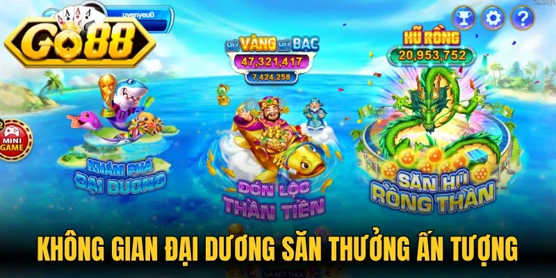 Không gian đại dương săn thưởng ấn tượng