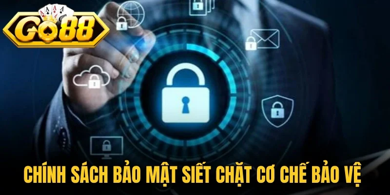 Chính sách bảo mật siết chặt cơ chế bảo vệ 