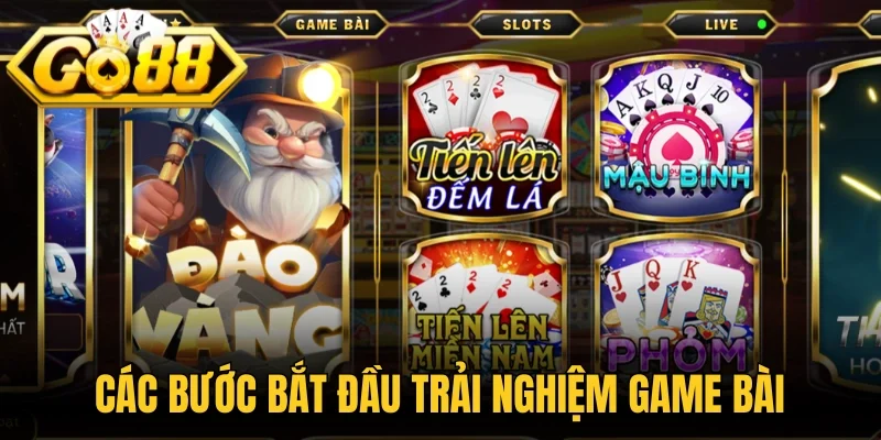 Các bước bắt đầu trải nghiệm game bài