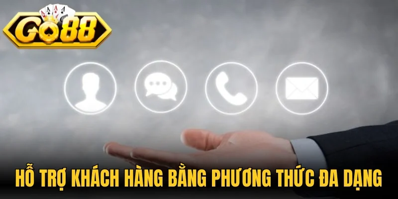Hỗ trợ khách hàng bằng phương thức đa dạng