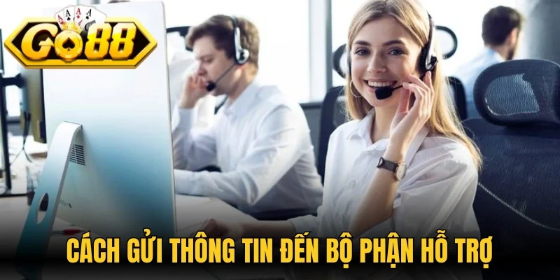 Cách gửi thông tin đến bộ phận hỗ trợ