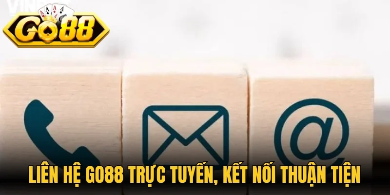Kênh liên hệ Go88 trực tuyến, kết nối thuận tiện