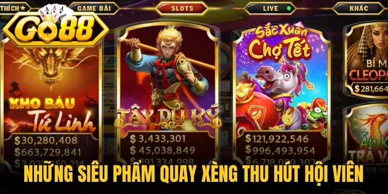 Những siêu phẩm quay xèng thu hút hội viên