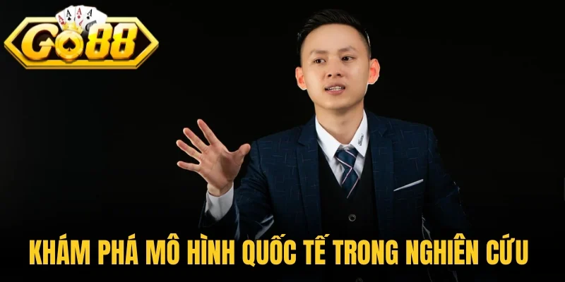 Khám phá mô hình quốc tế trong nghiên cứu