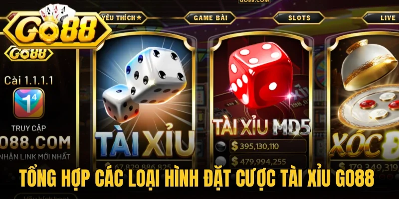 Tổng hợp các loại hình đặt cược Tài xỉu Go88